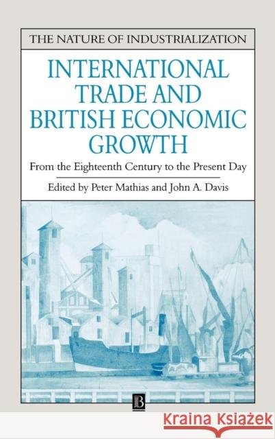 International Trade and British Economic Mathias, Peter 9780631181163 BLACKWELL PUBLISHERS - książka