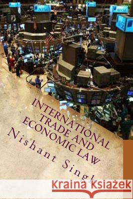 International Trade and Economic Law MR Nishant Singh 9781495417511 Createspace - książka