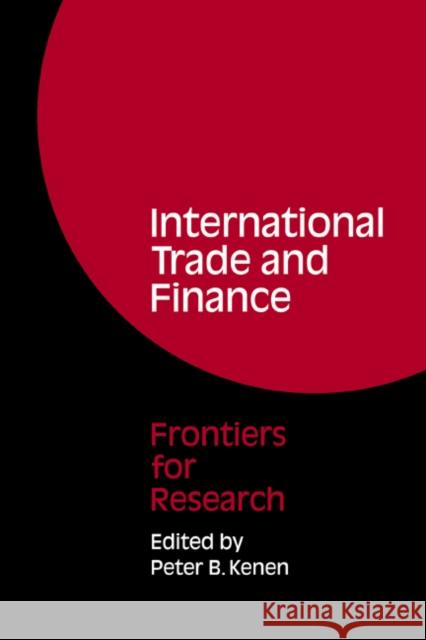 International Trade and Finance: Frontiers for Research Kenen, Peter B. 9780521068741 Cambridge University Press - książka