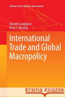 International Trade and Global Macropolicy Farrokh Langdana Peter T. Murphy 9781493941353 Springer - książka