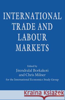 International Trade and Labour Markets Chris Milner Jitendralal Borkakoti 9781349145799 Palgrave MacMillan - książka