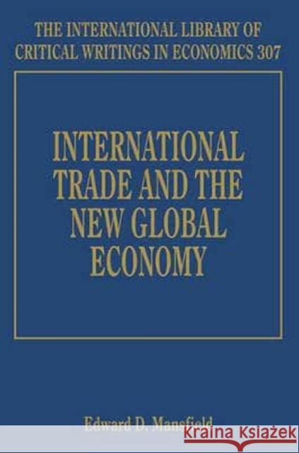 International Trade and the New Global Economy Edward D. Mansfield   9781784712594 Edward Elgar Publishing Ltd - książka