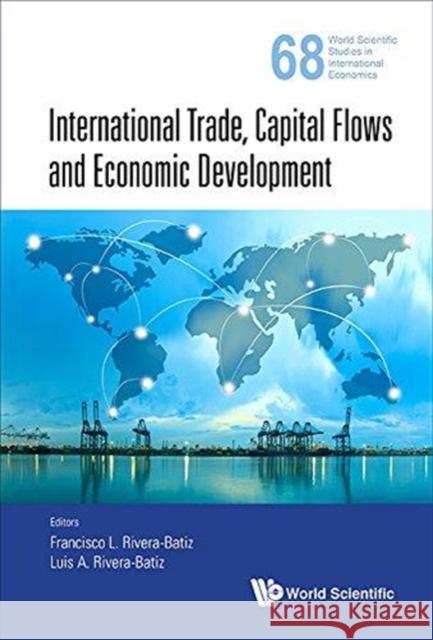 International Trade, Capital Flows and Economic Development Francisco Rivera-Batiz Luis Rivera-Batiz 9789813209381 World Scientific Publishing Company - książka