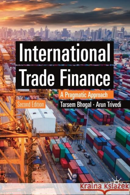 International Trade Finance: A Pragmatic Approach Tarsem Bhogal Arun Trivedi 9783030245429 Palgrave MacMillan - książka