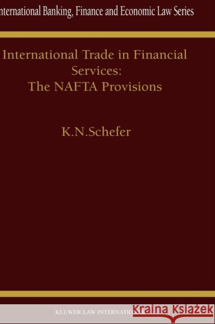 International Trade in Financial Services: The NAFTA Provisions: The NAFTA Provisions Schefer, K. N. 9789041197542 Kluwer Law International - książka