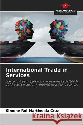 International Trade in Services Rui Martins da Cruz, Simone 9786203894301 Our Knowledge Publishing - książka