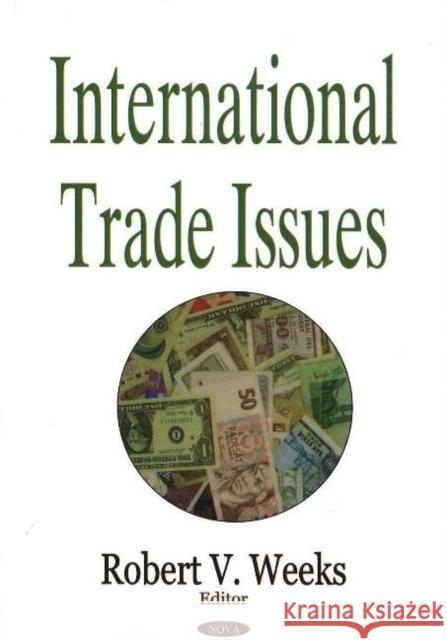 International Trade Issues Robert V Weeks 9781594546211 Nova Science Publishers Inc - książka