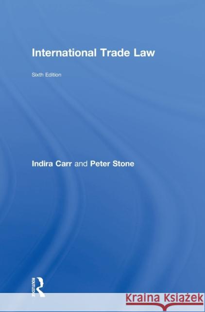 International Trade Law Indira Carr Peter Stone 9781138684355 Routledge - książka