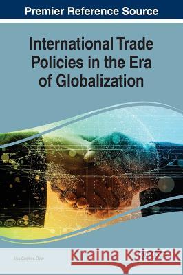 International Trade Policies in the Era of Globalization Ahu Coşku 9781522595663 Business Science Reference - książka