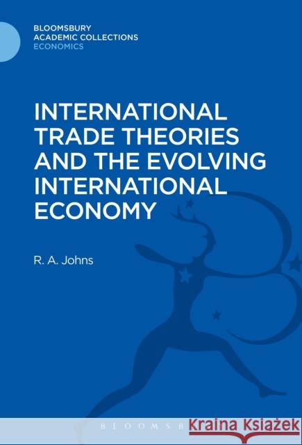 International Trade Theories and the Evolving International Economy Richard Anthony Johns 9781472514684  - książka