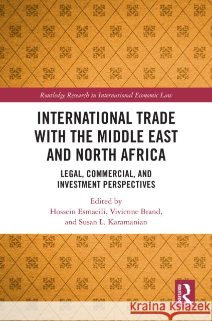 International Trade with the Middle East and North Africa: Legal, Commercial and Investment Perspectives Hossein Esmaeili Vivienne Brand Susan Karamanian 9781032464299 Routledge - książka
