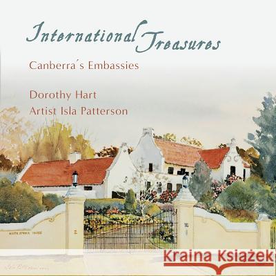 International Treasures: Canberra's Embassies Dorothy Hart Isla Patterson 9780648202530 Echo Books - książka