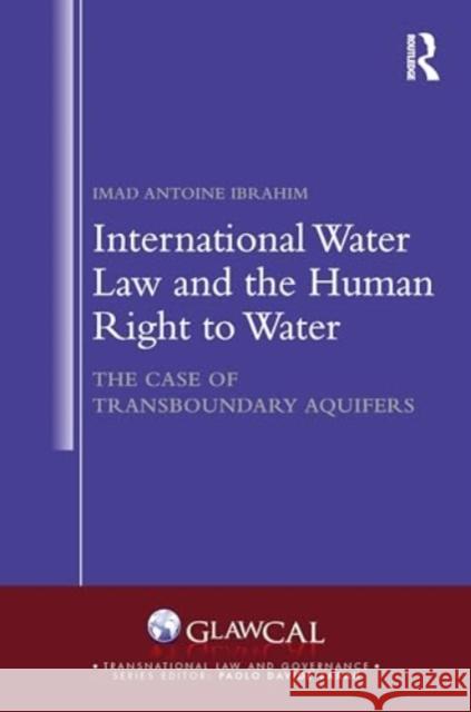 International Water Law and the Human Right to Water: The Case of Transboundary Aquifers Imad Antoine Ibrahim 9781032076447 Taylor & Francis Ltd - książka