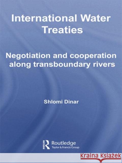 International Water Treaties: Negotiation and Cooperation Along Transboundary Rivers Shlomi Dinar 9781138806146 Routledge - książka