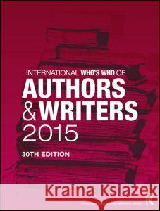 International Who's Who of Authors and Writers 2015 Europa Publications   9781857437300 Taylor and Francis - książka