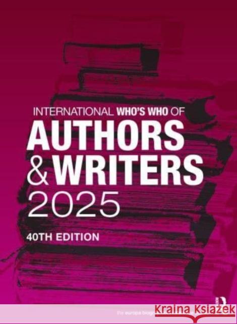 International Who's Who of Authors and Writers 2025  9781032761213 Taylor & Francis Ltd - książka