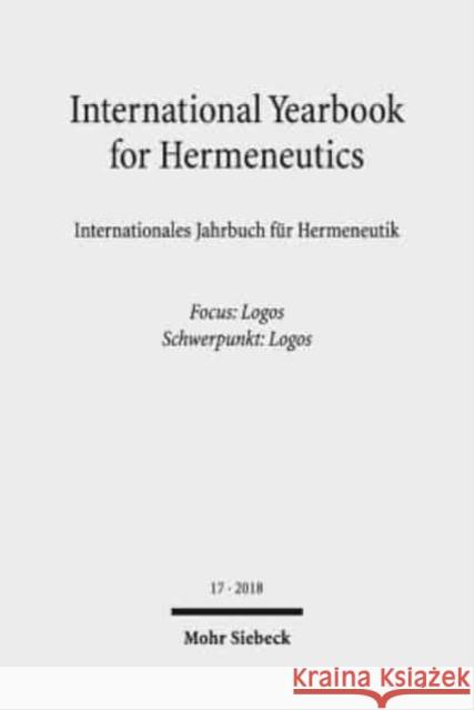 International Yearbook for Hermeneutics/Internationales Jahrbuch Fur Hermeneutik: Volume 17: Focus: Logos / Band 17: Schwerpunkt: Logos Figal, Gunter 9783161562440 Mohr Siebeck - książka