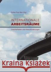 Internationale Arbeitsräume: Unsicherheiten Und Herausforderungen Ruiz Ben, Esther 9783862260188 Centaurus - książka