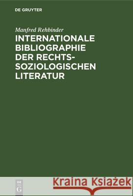 Internationale Bibliographie Der Rechtssoziologischen Literatur Manfred Rehbinder 9783112329078 de Gruyter - książka