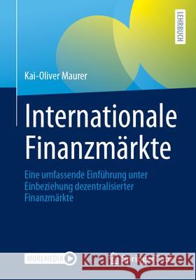 Internationale Finanzm?rkte: Eine Umfassende Einf?hrung Unter Einbeziehung Dezentralisierter Finanzm?rkte Kai-Oliver Maurer 9783658469009 Springer Gabler - książka