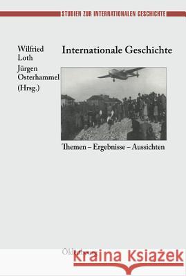Internationale Geschichte Wilfried Loth (Duisburg-Essen University Germany), Jürgen Osterhammel 9783486564877 Walter de Gruyter - książka