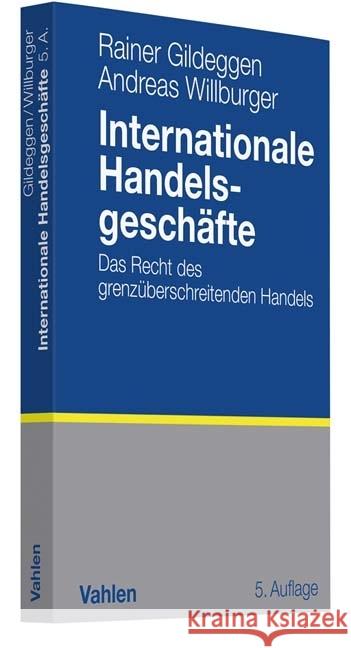 Internationale Handelsgeschäfte : Das Recht des grenzüberschreitenden Handels Gildeggen, Rainer; Willburger, Andreas 9783800652198 Vahlen - książka