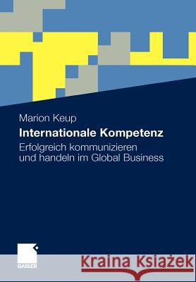 Internationale Kompetenz: Erfolgreich Kommunizieren Und Handeln Im Global Business Keup, Marion 9783834917409 Gabler - książka