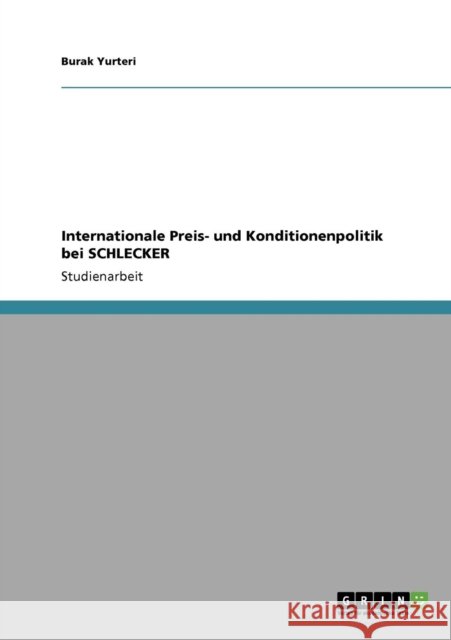 Internationale Preis- und Konditionenpolitik bei SCHLECKER Burak Yurteri 9783640732074 Grin Verlag - książka