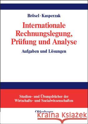 Internationale Rechnungslegung, Prüfung und Analyse Gerrit Brösel, Rainer Kasperzak 9783486275964 Walter de Gruyter - książka