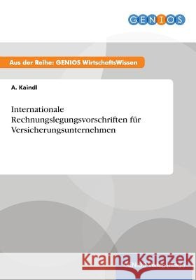Internationale Rechnungslegungsvorschriften für Versicherungsunternehmen A. Kaindl 9783737940412 Gbi-Genios Verlag - książka
