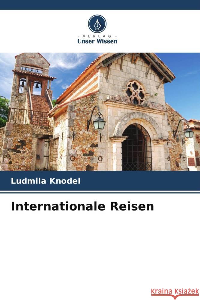 Internationale Reisen Knodel, Ludmila 9786204999753 Verlag Unser Wissen - książka