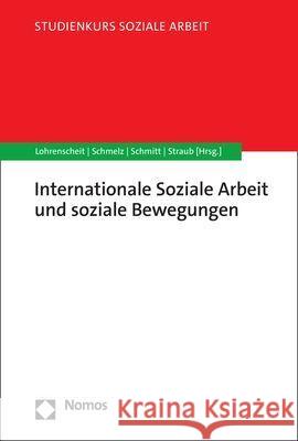 Internationale Soziale Arbeit und soziale Bewegungen Claudia Lohrenscheit Andrea Schmelz Caroline Schmitt 9783848764075 Nomos Verlagsgesellschaft - książka