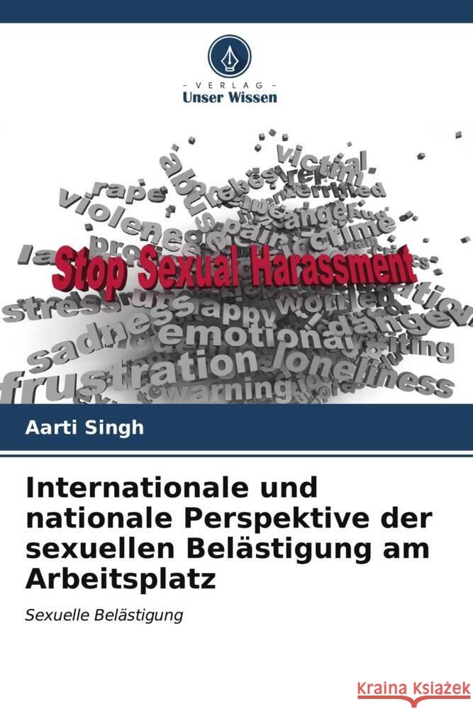 Internationale und nationale Perspektive der sexuellen Bel?stigung am Arbeitsplatz Aarti Singh 9786206897781 Verlag Unser Wissen - książka