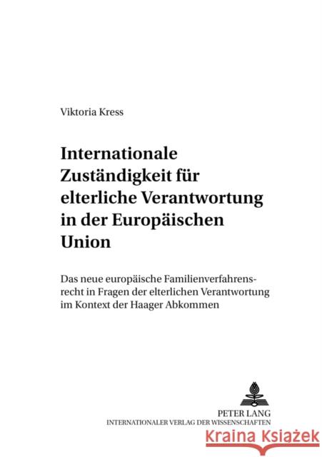 Internationale Zustaendigkeit Fuer Elterliche Verantwortung in Der Europaeischen Union: Das Neue Europaeische Familienverfahrensrecht in Fragen Der El Gottwald, Peter 9783631549889 Lang, Peter, Gmbh, Internationaler Verlag Der - książka