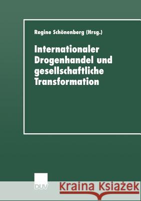 Internationaler Drogenhandel Und Gesellschaftliche Transformation Regine Schonenberg 9783824444069 Deutscher Universitatsverlag - książka