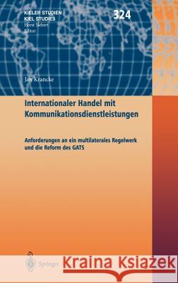 Internationaler Handel Mit Kommunikationsdienstleistungen: Anforderungen an Ein Multilaterales Regelwerk Und Die Reform Des Gats Krancke, Jan 9783540008330 Springer - książka