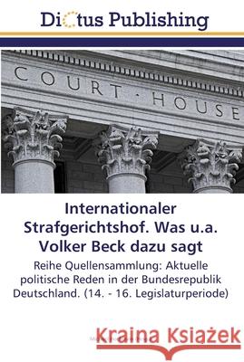 Internationaler Strafgerichtshof. Was u.a. Volker Beck dazu sagt Hochstein, Michael 9783845469836 Dictus Publishing - książka