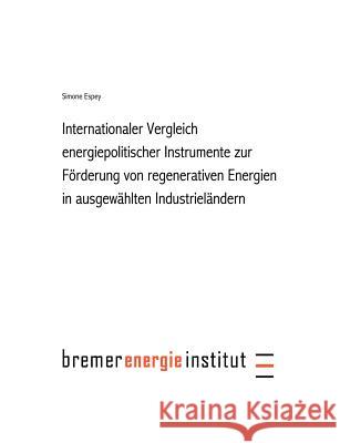 Internationaler Vergleich energiepolitischer Instrumente zur Förderung regenerativer Energie in ausgewählten Industrielä Espey, Simone 9783831116140 Books on Demand - książka