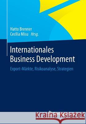 Internationales Business Development: Export-Märkte, Risikoanalyse, Strategien Brenner, Hatto 9783658056582 Springer Gabler - książka