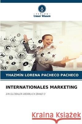 INTERNATIONALES MARKETING PACHECO PACHECO, YHAZMÍN LORENA 9786209459535 Verlag Unser Wissen - książka