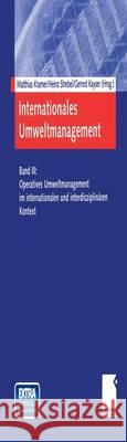 Internationales Umweltmanagement: Band III: Operatives Umweltmanagement Im Internationalen Und Interdisziplinären Kontext Kramer, Matthias 9783409123198 Gabler Verlag - książka