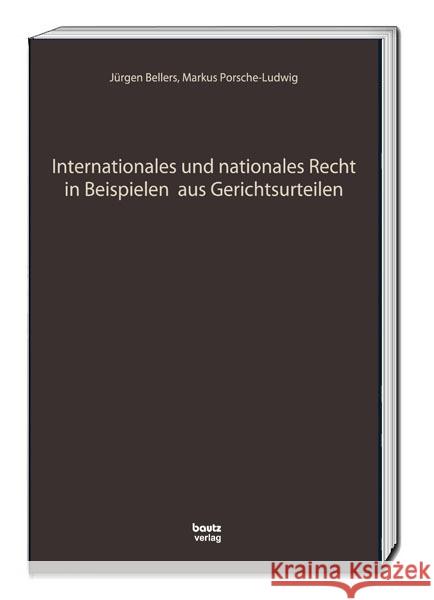 Internationales und nationales Recht in Beispielen aus Gerichtsurteilen Bellers, Jürgen, Porsche-Ludwig, Markus 9783959485258 Bautz - książka