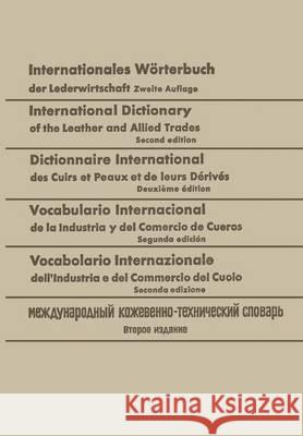 Internationales Wörterbuch Der Lederwirtschaft / International Dictionary of the Leather and Allied Trades / Dictionnaire International Des Cuirs Et P Freudenberg, Walter 9783662018019 Springer - książka