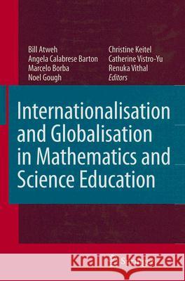Internationalisation and Globalisation in Mathematics and Science Education B. Atweh Bill Atweh Angela Calabres 9781402059070 Springer - książka