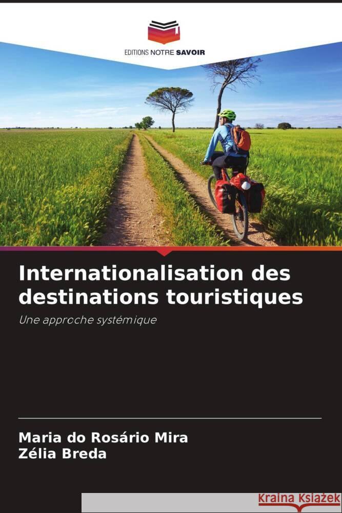 Internationalisation des destinations touristiques Maria Do Ros?rio Mira Z?lia Breda 9786206852544 Editions Notre Savoir - książka