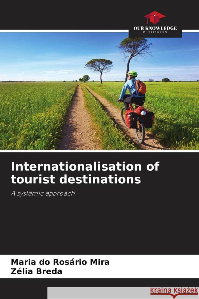 Internationalisation of tourist destinations Maria Do Ros?rio Mira Z?lia Breda 9786206852520 Our Knowledge Publishing - książka