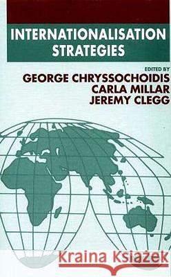 Internationalisation Strategies George Chryssochiodis Carla Millar Jeremy Clegg 9780312164072 Palgrave MacMillan - książka