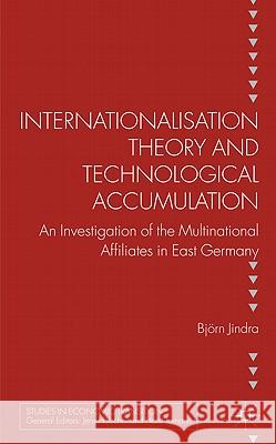 Internationalisation Theory and Technological Accumulation: An Investigation of Multinational Affiliates in East Germany Jindra, B. 9780230347298 Studies in Economic Transition - książka