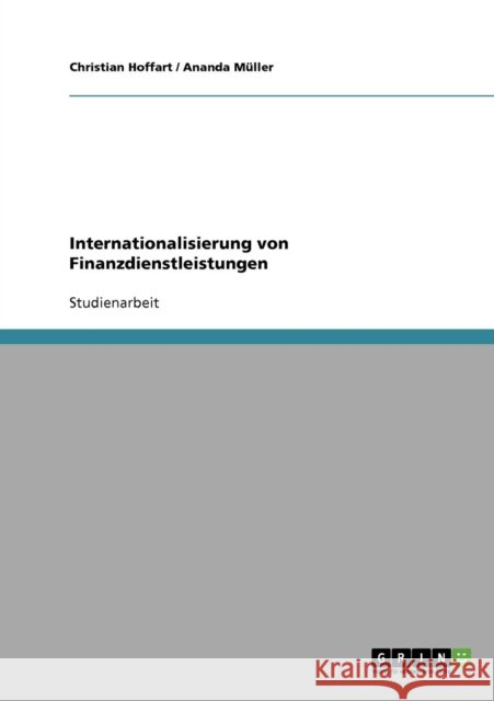 Internationalisierung von Finanzdienstleistungen Christian Hoffart Ananda Muller 9783638677868 Grin Verlag - książka