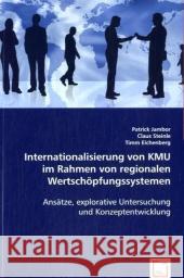 Internationalisierung von KMU im Rahmen von regionalen Wertschöpfungssystemen : Ansätze, explorative Untersuchung und Konzeptentwicklung Jambor, Patrick; Steinle, Claus; Eichenberg, Timm 9783639046045 VDM Verlag Dr. Müller - książka